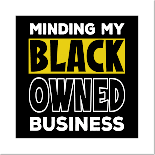 Minding My Black Owned Business - Black Excellence Posters and Art